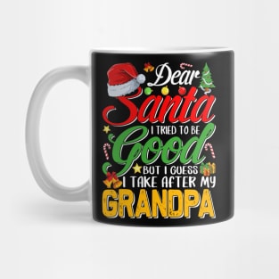 Dear Santa I Tried To Be Good But I Take After My Grandpa Mug